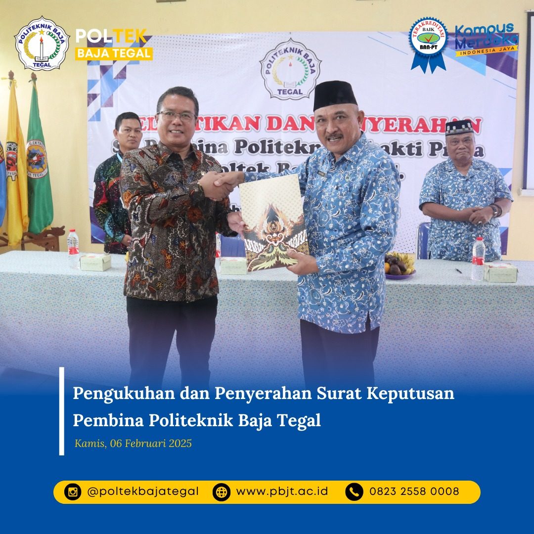 Pengukuhan dan Penyerahan SK Pembina Politeknik Baja Tegal kepada Bapak Agus Solichin, S.Psi